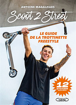 Broché Scoot 2 street : le guide de la trottinette freestyle de Antoine Magalhaes