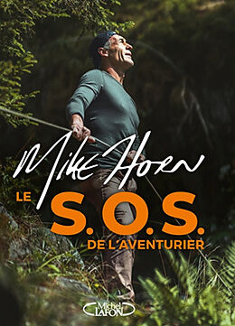 Broschiert Le SOS de l'aventurier von Mike Horn