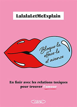 Broché Bloque-le, efface-le et avance : en finir avec les relations toxiques pour trouver l'amour de LalalaLetMeExplain