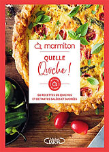 Broché Quelle quiche ! : 60 recettes de quiches et de tartes salées et sucrées de 