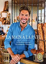 Broschiert La main à la pâte : les meilleures recettes de boulangerie à la maison von Jean-François Feuillette