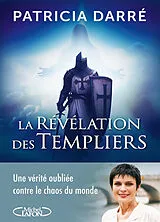 Broschiert La révélation des Templiers : une vérité oubliée contre le chaos du monde von Patricia Darré