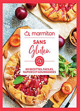 Broché Sans gluten : 60 recettes faciles, rapides et gourmandes de 