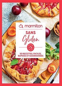 Broché Sans gluten : 60 recettes faciles, rapides et gourmandes de 