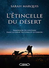 Broschiert L'étincelle du désert : immersion en solitaire dans le Great Victoria et le Gibson von Sarah Marquis
