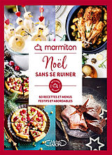 Broschiert Noël sans se ruiner : 60 recettes et menus festifs et abordables von Marmiton