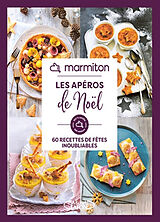 Broschiert Marmiton : les apéros de Noël : 60 recettes de fêtes inoubliables von Marmiton