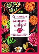 Broschiert La cuisine asiatique : Japon, Corée, Chine, Thaïlande... : 60 recettes pour voyager von 