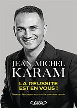 Broschiert La réussite est en vous ! : devenez l'entrepreneur dont le monde a besoin von Jean Michel Karam