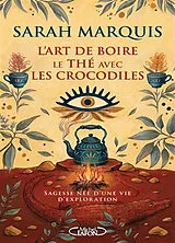 Broschiert L'art de boire le thé avec les crocodiles von Marquis Sarah