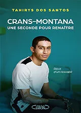 Broschiert Crans-Montana : une seconde pour renaître : récit d'un rescapé von Tahirys Dos Santos