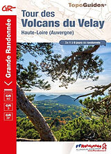 Broché Tour des volcans du Velay : Haute-Loire (Auvergne), GR 40, GR 3, GR 3F : de 1 à 9 jours de randonnée de 