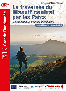 Broché La traversée du Massif central par les parcs : de Mâcon à la Bastide-Puylaurent, GR 7 : plus de 15 jours de randonnée... de 