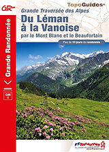 Broché Du Léman à la Vanoise par le Mont-Blanc et le Beaufortain : grande traversée des Alpes : plus de 10 jours de randonnée de 