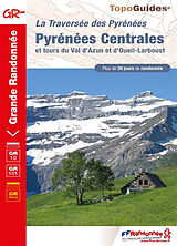 Broché La traversée des Pyrénées. Pyrénées centrales et tours du Val d'Azun et d'Oueil-Larboust : GR 10, GR 101 : plus de 20... de 