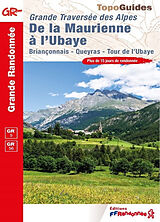 Broché Grande traversée des Alpes, de la Maurienne à l'Ubaye : Briançonnais, Queyras, tour de l'Ubaye, GR 5, GR 56 : plus de... de 