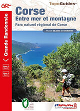 Broché Corse, entre mer et montagne : Parc naturel régional de Corse : plus de 35 jours de randonnée. Corse, mare è monti : ... de 