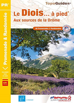 Broché Le Diois... à pied : aux sources de la Drôme : 40 promenades & randonnées de 