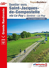 Broché Sentier vers Saint-Jacques-de-Compostelle. Via Le Puy : Genève-Le Puy, GR 65 : plus de 15 jours de randonnée de 