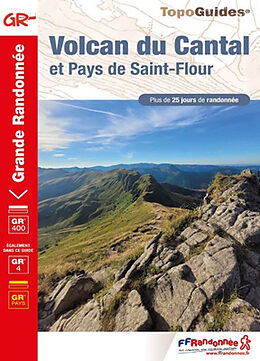 Broché Volcan du Cantal et pays de Saint-Flour : GR 400, GR 4, GR pays : plus de 25 jours de randonnée de 400