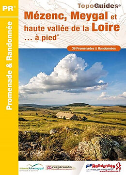 Broché Mézenc, Meygal et haute vallée de la Loire... à pied : 39 promenades & randonnées de 