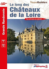 Broché Le long des châteaux de la Loire : GR 3, GR 3B : plus de 25 jours de randonnée de 