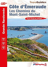 Broché Côte d'Emeraude, les chemins du Mont-Saint-Michel : GR 34, GR 37, GR 39 : plus de 30 jours de randonnée de 