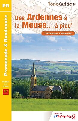 Broché Des Ardennes à la Meuse... à pied : 15 promenades & randonnées de 