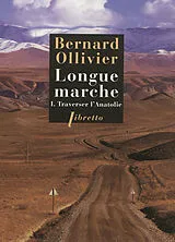 Broschiert Longue marche. Vol. 1. Traverser l'Anatolie von Ollivier Bernard