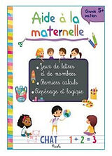 Broché Aide à la maternelle : grande section 5+ : jeux de lettres et de nombres, premiers calculs, repérage et logique de 