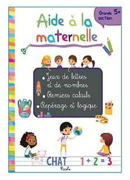 Broché Aide à la maternelle : grande section 5+ : jeux de lettres et de nombres, premiers calculs, repérage et logique de 