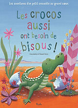 Broché Les crocos aussi ont besoin de bisous ! de Carrie Weston, Russell Julian