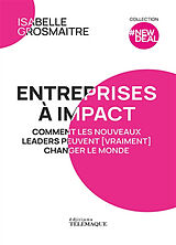 Broché Entreprises à impact : comment les nouveaux leaders peuvent (vraiment) changer le monde de Isabelle Grosmaitre