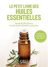 Broschiert Le petit livre des huiles essentielles : les 18 huiles essentielles pour vous soigner ! von alessandra; Schnebelen, Jean-Charles Moro Buronzo