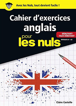 Broché Cahier d'exercices anglais pour les nuls : débutant-faux débutant : niveaux A1-A2 de Claire Costello