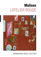 Broché Matisse, L'atelier rouge : exposition, Paris, Fondation Louis Vuitton, du 7 mai au 9 septembre 2024 de 