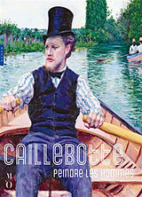 Broschiert Caillebotte : peindre les hommes : exposition, Paris, Musée d'Orsay, du 8 octobre 2024 au 19 janvier 2025 von 