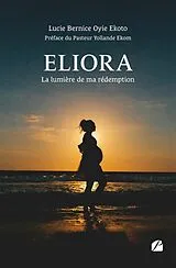 Broschiert Eliora la lumiere de ma redemption von Oyie ekoto-l+ekom-p