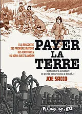 Broschiert Payer la terre : à la rencontre des premières nations des territoires du Nord-Ouest canadien von Joe Sacco