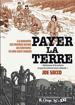 Broché Payer la terre : à la rencontre des premières nations des territoires du Nord-Ouest canadien de Joe Sacco