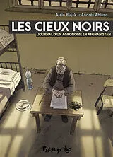 Broschiert Les cieux noirs : journal d'un agronome en Afghanistan von Alain; Abiuso, Andres Bujak