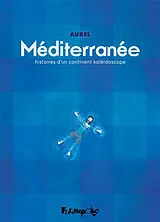 Broschiert Méditerranée : histoires d'un continent kaléidoscope von Aurel