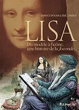 Broschiert Lisa : du modèle à l'icône, une histoire de la Joconde... von Eric;douar, Fabrice Liberge