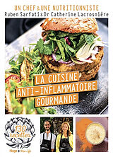 Broché La cuisine anti-inflammatoire gourmande : 130 recettes de Ruben; Lacrosnière, Catherine Sarfati