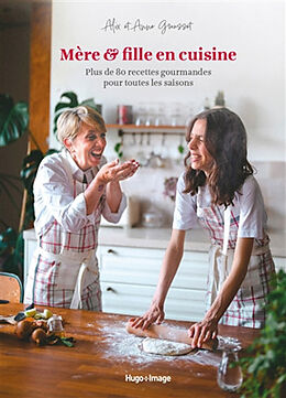 Broché Mère & fille en cuisine : plus de 80 recettes gourmandes pour toutes les saisons de Alix; Grousset, Anne Grousset