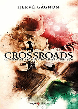 Broché Crossroads : la dernière chanson de Robert Johnson de Hervé Gagnon