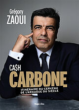 Broché Cash carbone : itinéraire du cerveau de l'arnaque du siècle de Grégory Zaoui