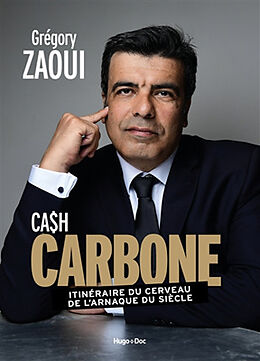 Broché Cash carbone : itinéraire du cerveau de l'arnaque du siècle de Grégory Zaoui