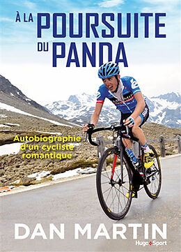 Broché A la poursuite du panda : autobiographie d'un cycliste romantique de Daniel Martin