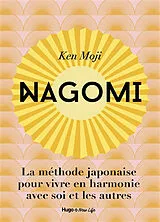 Broschiert Nagomi : la méthode japonaise pour vivre en harmonie avec soi et les autres von Ken Moji